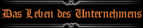Das Leben des Unternehmens