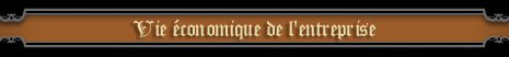 vie &eacute;conomique de l'entreprise