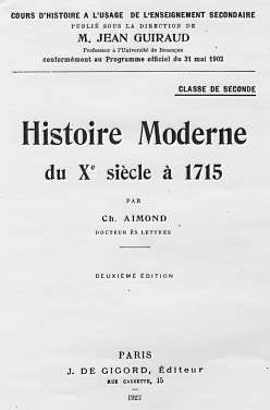 Histoire Moderne du Xe siècle à 1715, classe de seconde, par Mgr Aimond