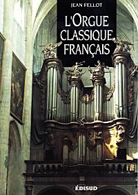 L'Orgue classique franais, par Jean Fellot