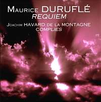 Duruflé : Requiem - Joachim Havard de la Montagne : Complies